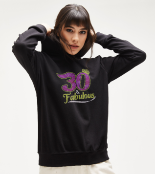 30 & Fabulous Sweatshirt