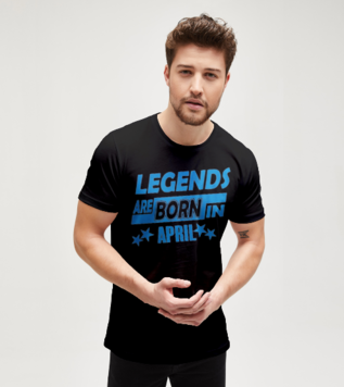 Legends Are Born in April Tişört 